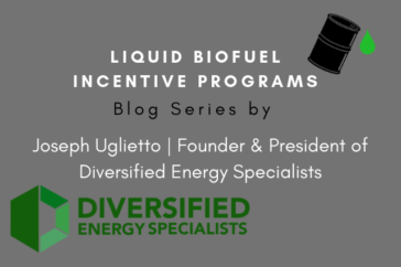 Joseph Uglietto Releases Blog Series on Liquid Biofuel Incentive Programs