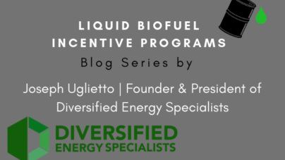 Joseph Uglietto Releases Blog Series on Liquid Biofuel Incentive Programs