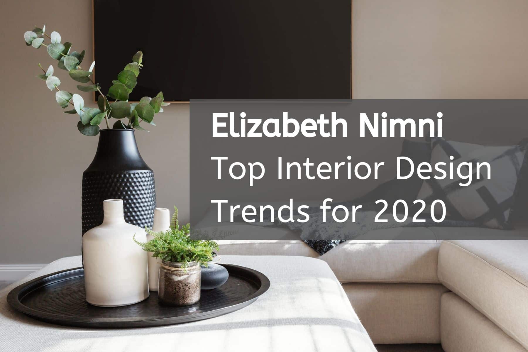 Elizabeth Nimni to Highlight Top Interior Design Trends for 2020